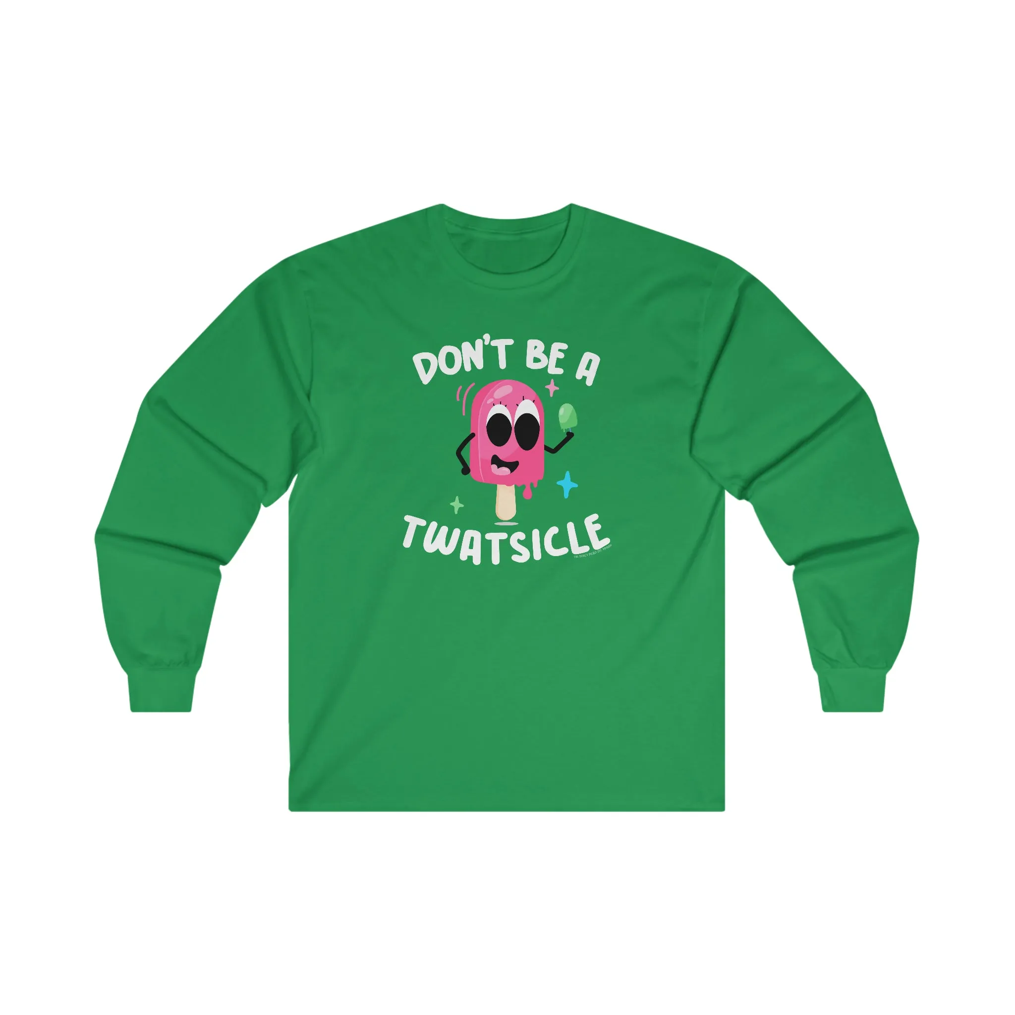 Don't Be A Twatsicle Long Sleeve Tee