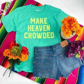 Make Heaven Crowded T-Shirt